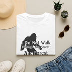 Bigfoot Quote T-Shirt — "I Do Not Walk Through The Forest; The Forest Breathes With Me"
