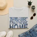 T-Shirt — "The Compass Doesn't Just Point North... It Pulls the Soul Home" Inspirational Tee