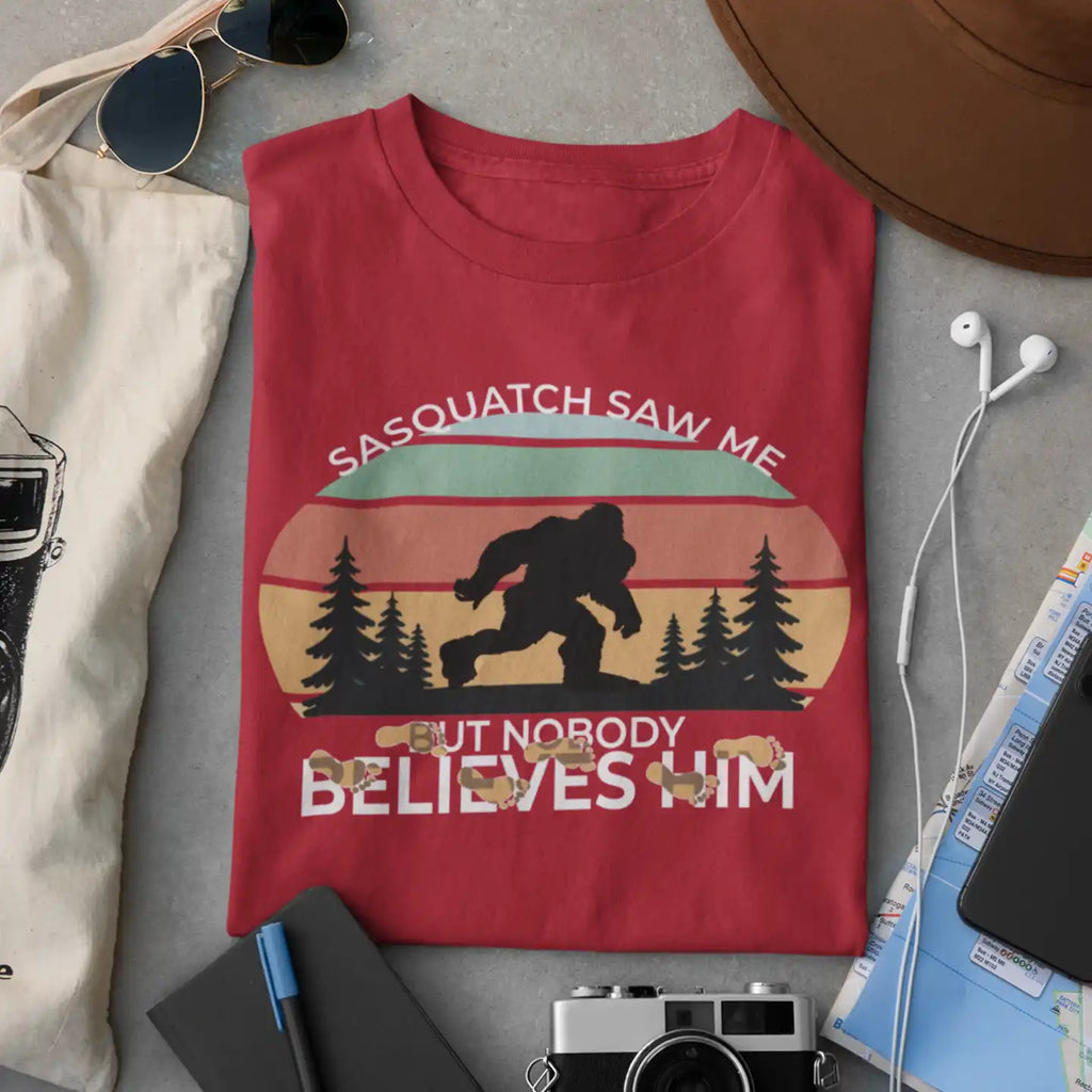 Sasquatch Saw Me - But Nobody Believes Him T-Shirt
