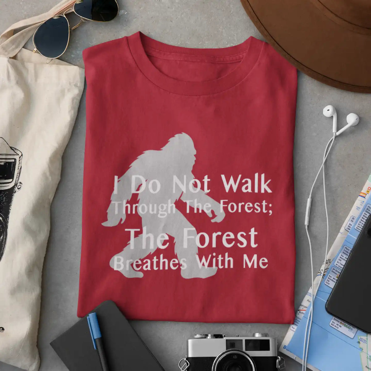 Bigfoot Quote T-Shirt — "I Do Not Walk Through The Forest; The Forest Breathes With Me"