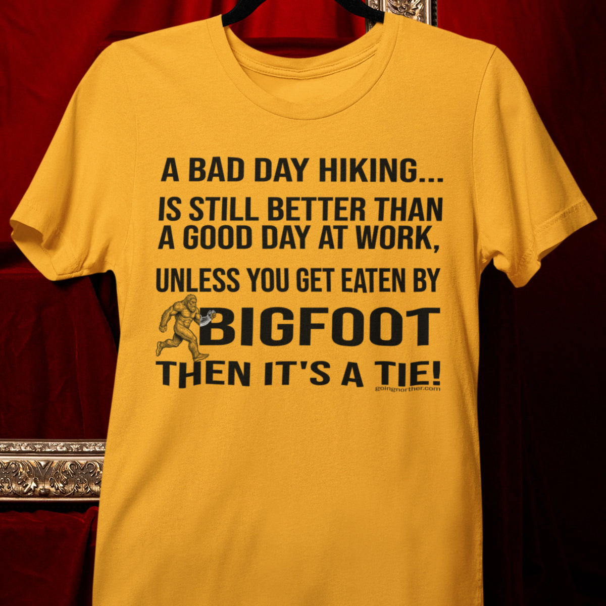 Bigfoot Hiking T-Shirt — “A Bad Day Hiking… Is Still Better Than A Good Day At Work”